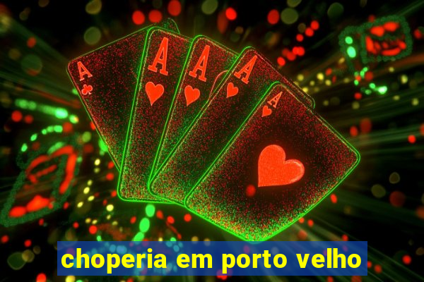 choperia em porto velho